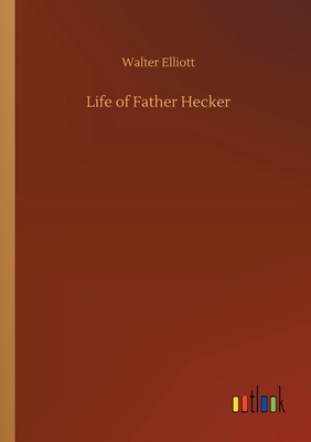 Life of Father Hecker 3734060567 Book Cover