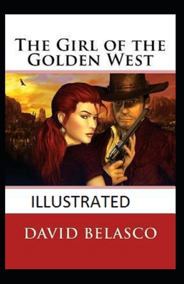 The Girl of the Golden West Illustrated B08L79JRNC Book Cover