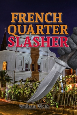 French Quarter Slasher: There's a Cop Killer on... B0CGL7W18L Book Cover