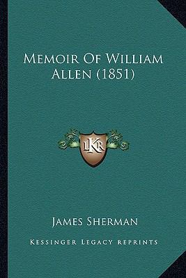 Memoir Of William Allen (1851) 1163920703 Book Cover