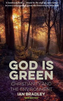 God Is Green: Christianity and the Environment 0232534705 Book Cover
