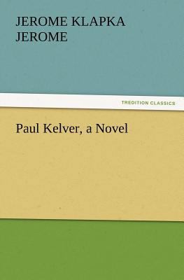 Paul Kelver, a Novel 3842426879 Book Cover