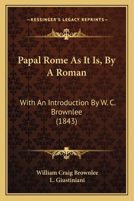 Papal Rome As It Is, By A Roman: With An Introd... 1164900536 Book Cover