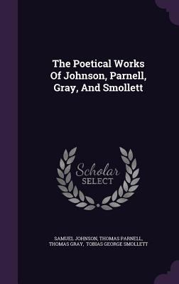 The Poetical Works of Johnson, Parnell, Gray, a... 1347668446 Book Cover