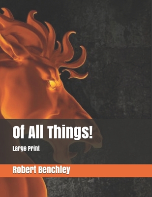 Of All Things!: Large Print 1698425503 Book Cover