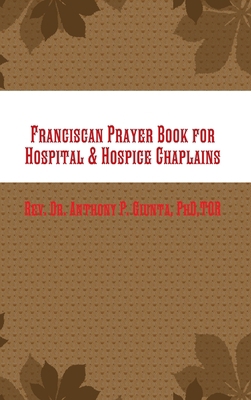 Franciscan Prayer Book for Hospital & Hospice C... 110539963X Book Cover