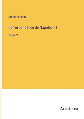 Correspondance de Napoleon 1: Tome 3 [French] 338272264X Book Cover
