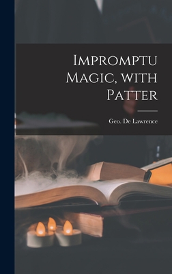 Impromptu Magic, With Patter 1013578767 Book Cover