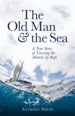 Old Man and the Sea: A True Story of Crossing t... 147211521X Book Cover
