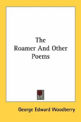 The Roamer And Other Poems 0548400288 Book Cover