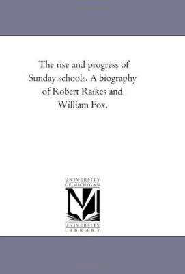 The Rise and Progress of Sunday Schools. A Biog... 1425527817 Book Cover