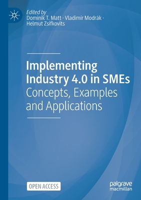 Implementing Industry 4.0 in SMEs: Concepts, Ex... 3030705188 Book Cover