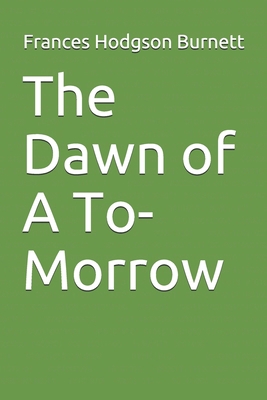 The Dawn of A To-Morrow B08ZVWPHMZ Book Cover