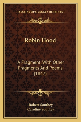 Robin Hood: A Fragment, With Other Fragments An... 1164092855 Book Cover