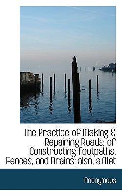 The Practice of Making & Repairing Roads; Of Co... 1115362887 Book Cover