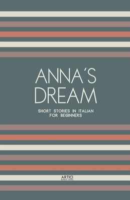 Anna's Dream: Short Stories in Italian for Begi... B0D1C734Z4 Book Cover