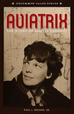 Aviatrix: The Story of Amelia Earhart 1496072383 Book Cover
