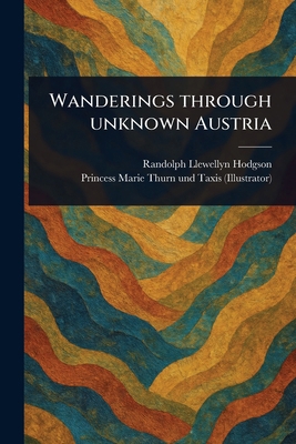 Wanderings Through Unknown Austria 1023413671 Book Cover