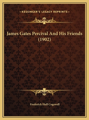 James Gates Percival And His Friends (1902) 116961034X Book Cover