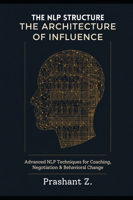 The Architecture of Influence: Advanced NLP Tec... B0HK1QSSYG Book Cover