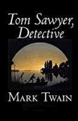 Tom Sawyer, Detective Illustrated B08JF2DJB8 Book Cover