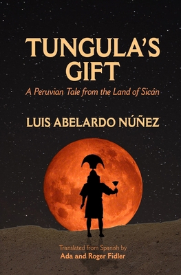 Tungula's Gift: A Peruvian Tale from the Land o... 1695363248 Book Cover