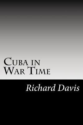 Cuba in War Time 150282325X Book Cover
