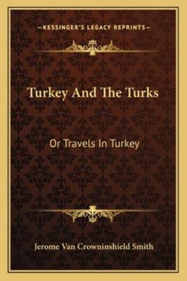 Turkey And The Turks: Or Travels In Turkey 1163255963 Book Cover