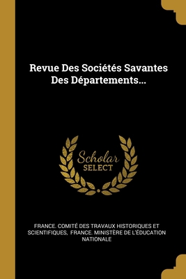 Revue Des Sociétés Savantes Des Départements... [French] 1012840506 Book Cover