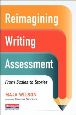 Reimagining Writing Assessment: From Scales to ... 032507478X Book Cover