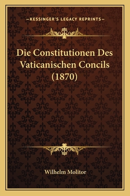 Die Constitutionen Des Vaticanischen Concils (1... [German] 1168327288 Book Cover