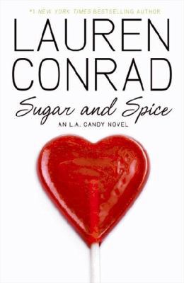 Sugar and Spice. Lauren Conrad, 2010 0062020358 Book Cover