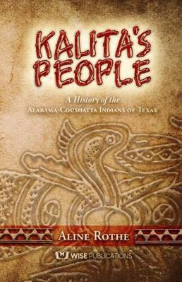 Kalita's People : A History of the Alabama-Coushatta Indians of Texas