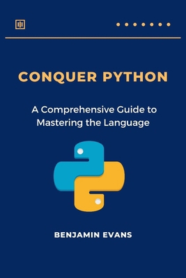 Conquer Python: A Comprehensive Guide to Master... B0D3X24CJP Book Cover