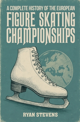 A Complete History of the European Figure Skati... 1997632020 Book Cover