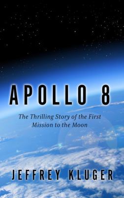 Apollo 8: The Thrilling Story of the First Miss... [Large Print] 1432843478 Book Cover