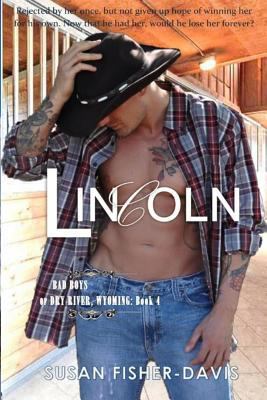 Lincoln Bad Boys of Dry River, WY Book 4 1545017433 Book Cover