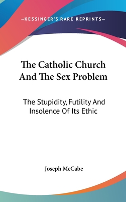 The Catholic Church and the Sex Problem: The St... 1161645810 Book Cover