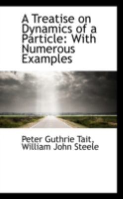 A Treatise on Dynamics of a Particle: With Nume... 0559241038 Book Cover