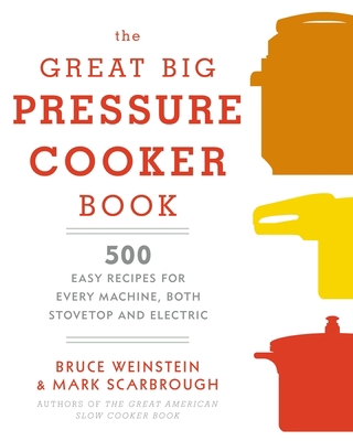 The Great Big Pressure Cooker Book: 500 Easy Re... 0804185328 Book Cover