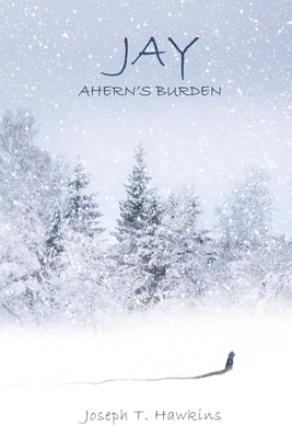 Jay: Ahern's Burden 1986352978 Book Cover