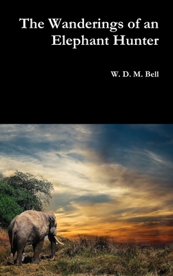 The Wanderings of an Elephant Hunter 0359128068 Book Cover