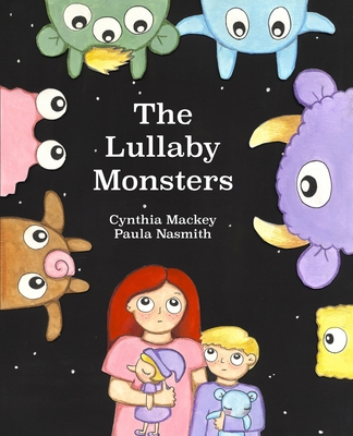 The Lullaby Monsters: A Night Time Adventure 1999429303 Book Cover