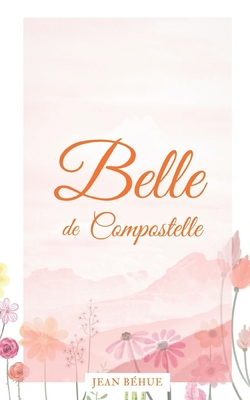 Belle de Compostelle [French] 2954834560 Book Cover