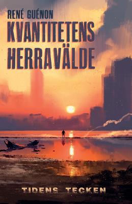 Kvantitetens herravälde och tidens tecken [Swedish] 9188667731 Book Cover