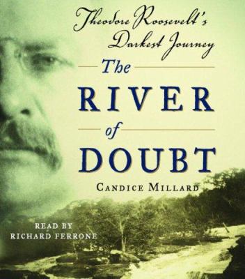 The River of Doubt: Theodore Roosevelt's Darkes... 0739323032 Book Cover