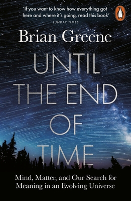 Until the End of Time: Mind, Matter, and Our Se... 0141985321 Book Cover