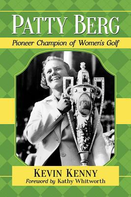 Patty Berg: Pioneer Champion of Women's Golf 147667678X Book Cover