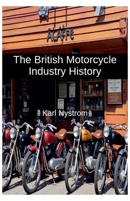 The British Motorcycle Industry History B0FSBGGDFX Book Cover