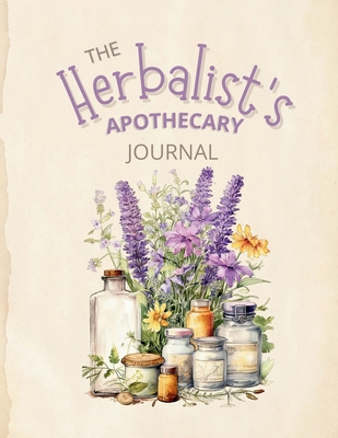 The Herbalist's Apothecary 1312033347 Book Cover